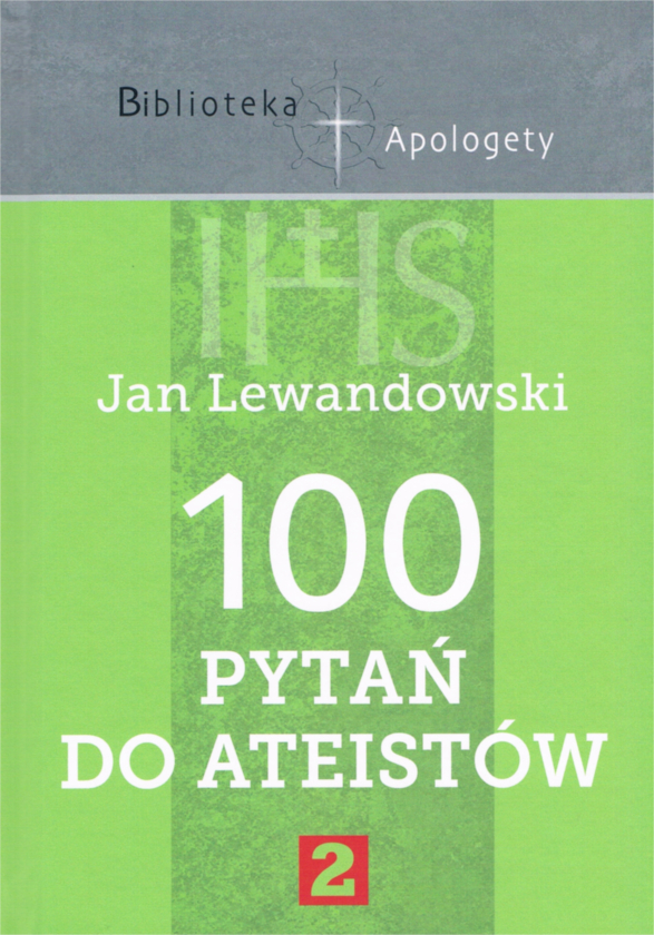 Biblioteka apologety<br/>100 PYTAŃ DO ATEISTÓW cz.2<br/>Jan Lewandowski